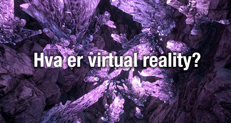 Hva er virtual reality?